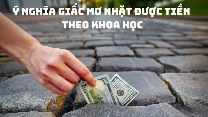 Mơ nhặt được tiền có ý nghĩa gì?